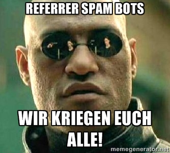 Referrer Spam - wir kriegen euch alle!